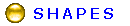   S H A P E S